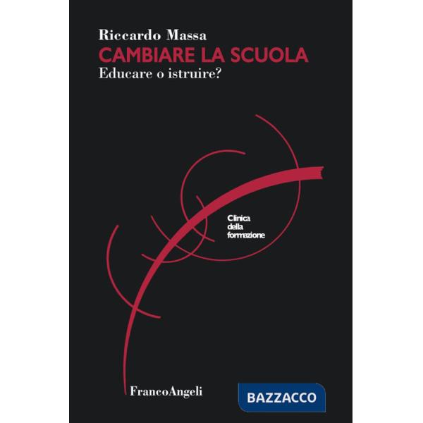 Cambiare la scuola. Educare o istruire?