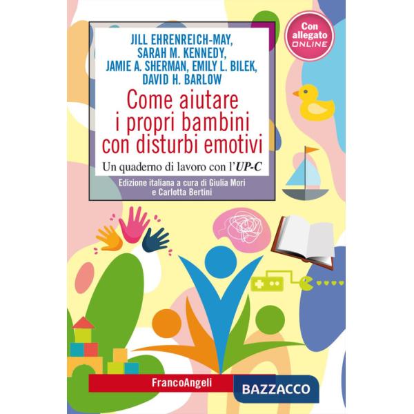Come aiutare i propri bambini con disturbi emotivi. Un quaderno di lavoro con l'UP-C