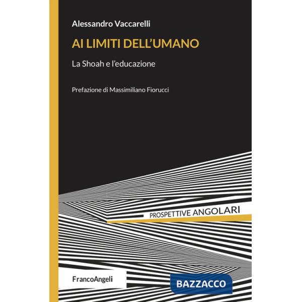 Ai limiti dell'umano. La Shoah e l'educazione