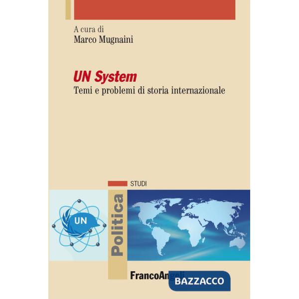 UN system. Temi e problemi di storia internazionale