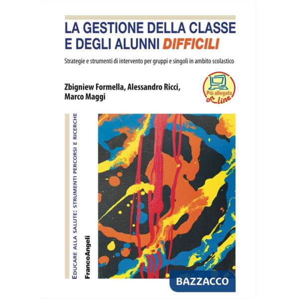 Gestione della classe e degli alunni difficili. Strategie e strumenti di intervento per gruppi e singoli in ambito scolastico (L