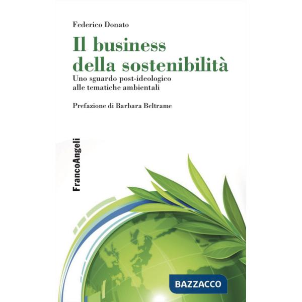 Business della sostenibilità. Uno sguardo post-ideologico alle tematiche ambientali (Il)