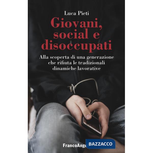 Giovani, social e disoccupati. Alla scoperta di una generazione che rifiuta le tradizionali dinamiche lavorative