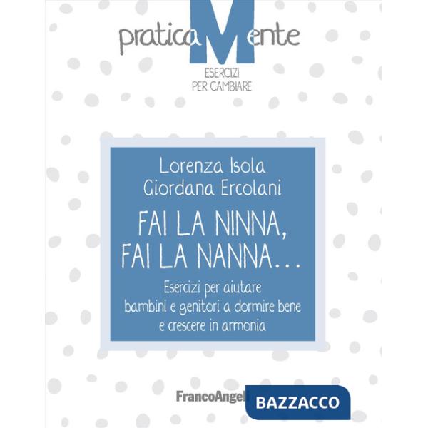Fai la ninna, fai la nanna. Esercizi per aiutare bambini e genitori a dormire bene e crescere in armonia