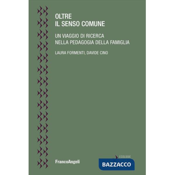 Oltre il senso comune. Un viaggio di ricerca nella pedagogia della famiglia