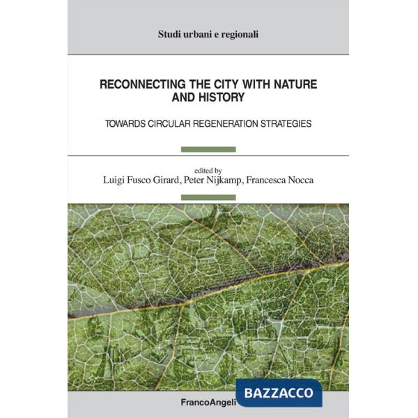 Reconnecting the city with nature and history. Towards circular regeneration strategies