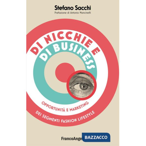 Di nicchie e di business. Opportunità e marketing dei segmenti fashion lifestyle