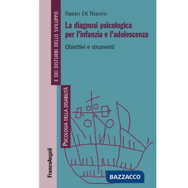 Diagnosi psicologica per l'infanzia e l'adolescenza. Obiettivi e strumenti (La)