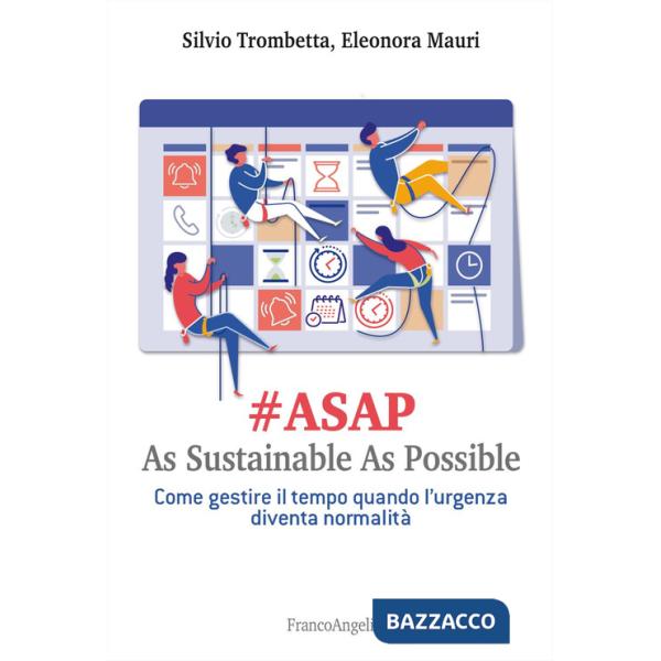 Asap. As sustainable sas possible. Come gestire il tempo quando l'urgenza diventa normalità