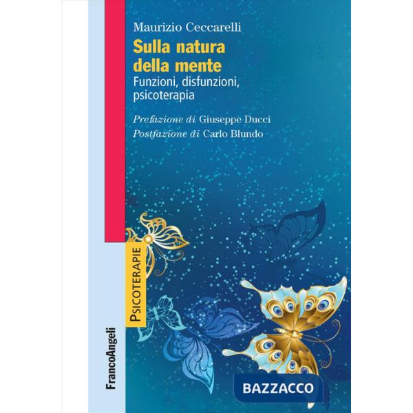 Sulla natura della mente. Funzioni, disfunzioni, psicoterapia