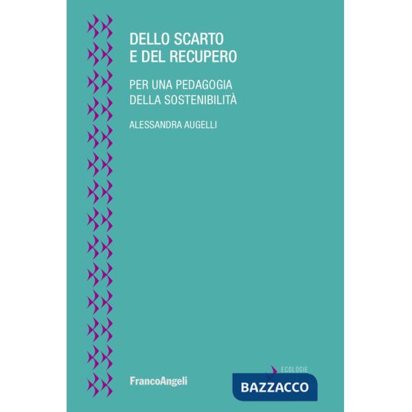 Dello scarto e del recupero. Per una pedagogia della sostenibilità
