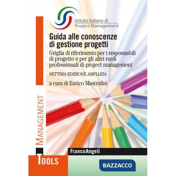 Guida alle conoscenze di gestione progetti. Griglia di riferimento per i responsabili di progetto e per gli altri ruoli professi