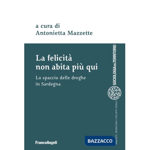 Felicità non abita più qui. Lo spaccio di droghe in Sardegna (La)