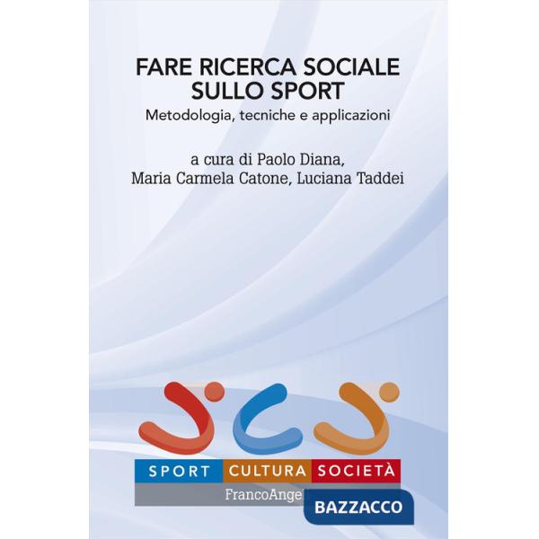 Fare ricerca sociale sullo sport. Metodologia, tecniche e applicazioni