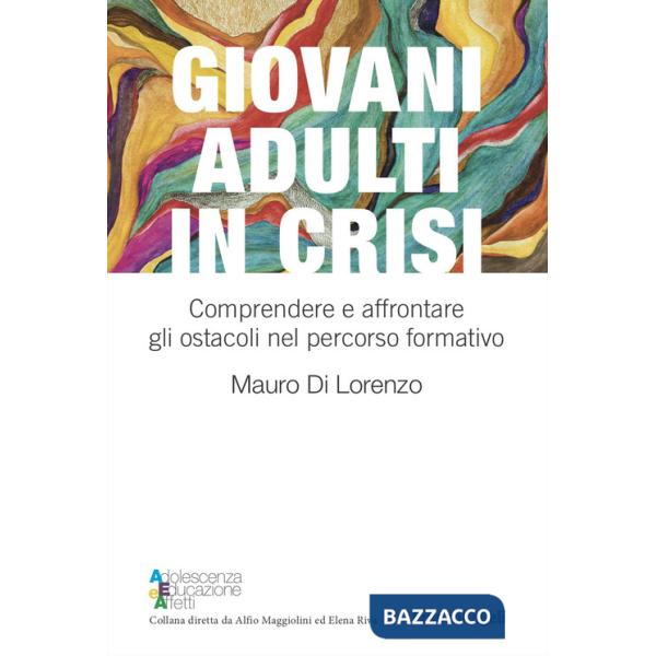 Giovani adulti in crisi. Comprendere e affrontare gli ostacoli nel percorso formativo