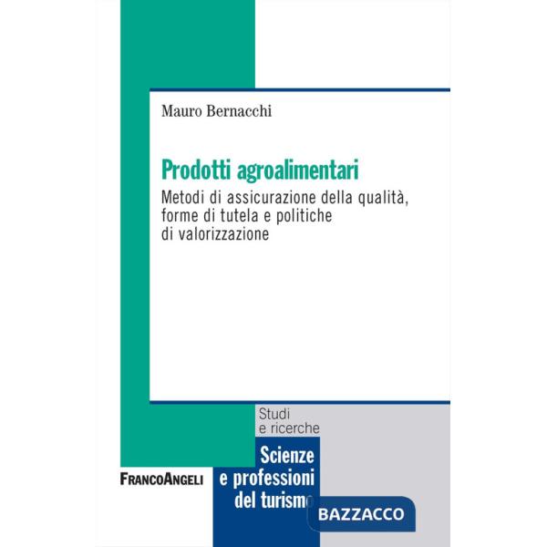 Prodotti agroalimentari. Metodi di assicurazione della qualità, forme di tutela e politiche di valorizzazione