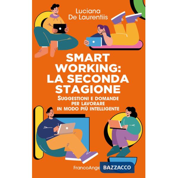 Smart working. La seconda stagione. Suggestioni e domande per lavorare in modo più intelligente