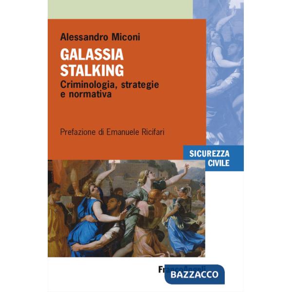 Galassia stalking. Criminologia, strategie e normativa