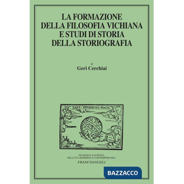 Formazione della filosofia vichiana e studi di storia della storiografia (La)