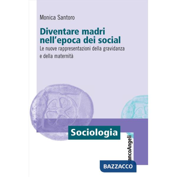 Diventare madri nell'epoca dei social. Le nuove rappresentazioni della gravidanza e della maternità