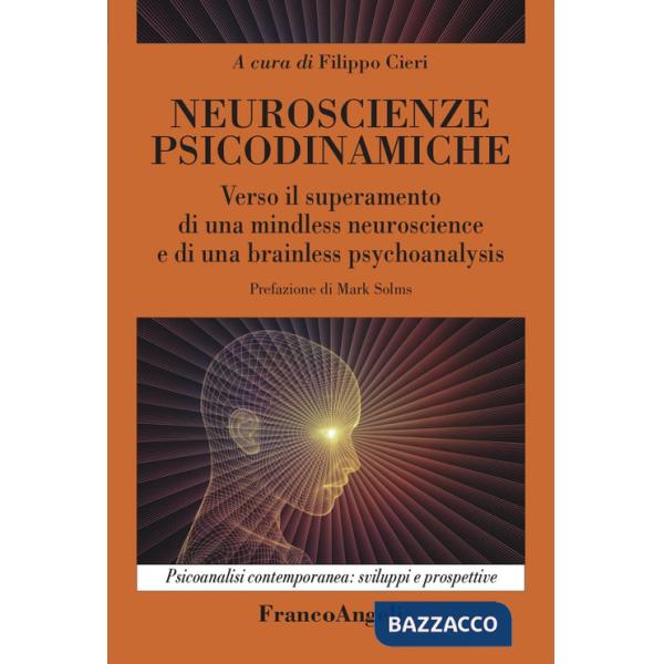 Neuroscienze psicodinamiche. Verso il superamento di una mindless neuroscience e di una brainless psychoanalysis