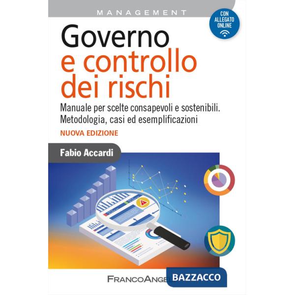 Governo e controllo dei rischi. Manuale per scelte consapevoli e sostenibili. Metodologia, casi ed esemplificazioni
