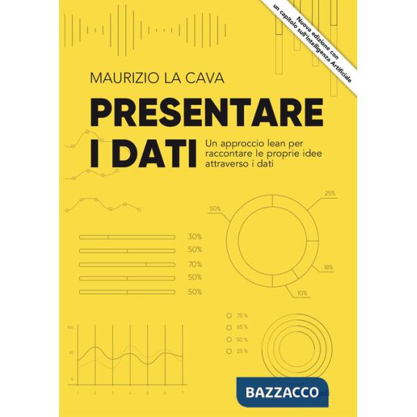 Presentare i dati. Un approccio lean per raccontare le proprie idee attraverso i dati
