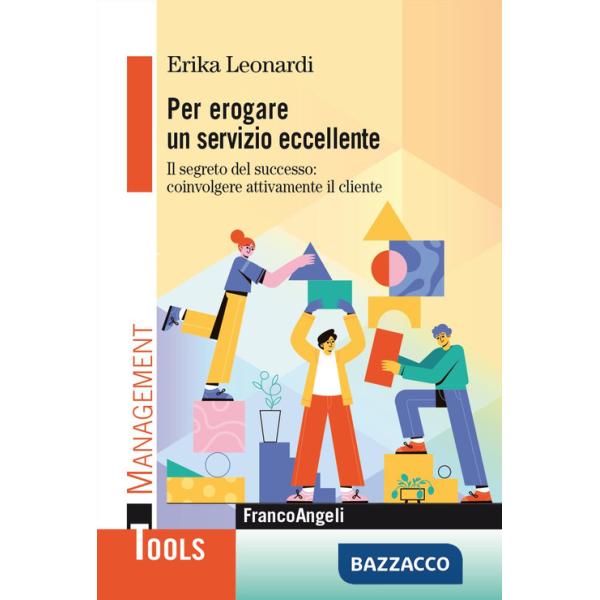 Per erogare un servizio eccellente. Il segreto del successo: coinvolgere attivamente il cliente