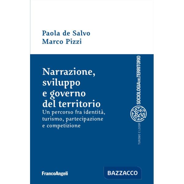Narrazione, sviluppo e governo del territorio. Un percorso fra identità, turismo, partecipazione e competizione