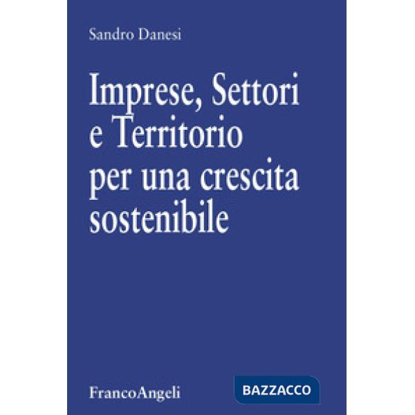 Imprese, settori e territorio per una crescita sostenibile