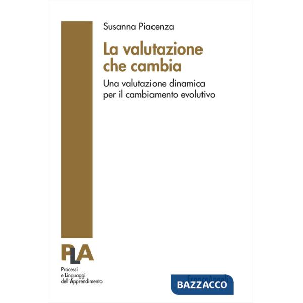 Valutazione che cambia. Una valutazione dinamica per il cambiamento evolutivo (La)