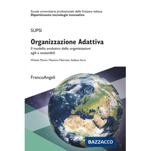 Organizzazione Adattiva. Il modello evolutivo delle organizzazioni agili e sostenibili
