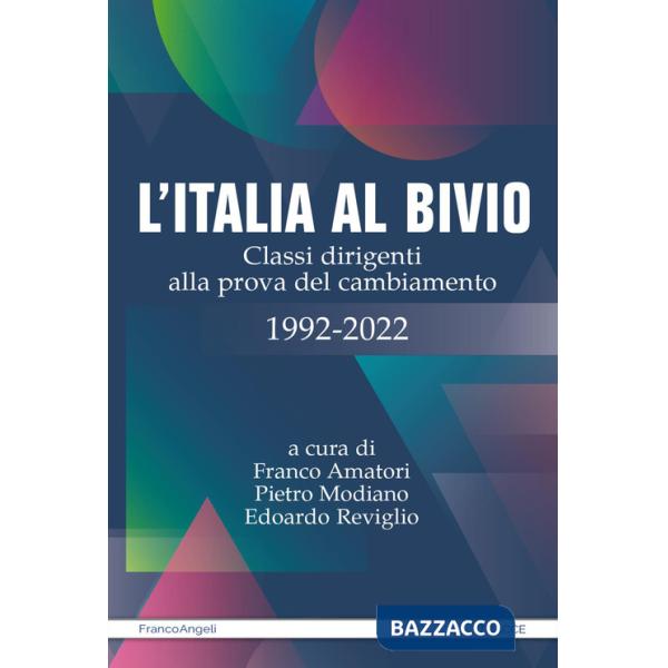 Italia al bivio. Classi dirigenti alla prova del cambiamento 1992-2022 (L')