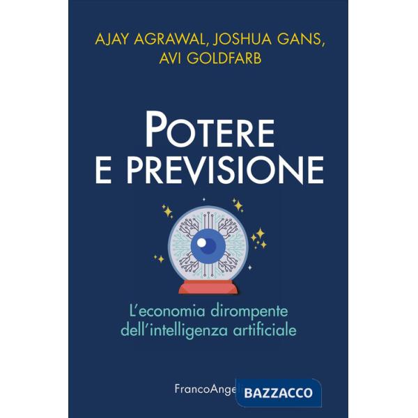 Potere e previsione. L'economia dirompente dell'intelligenza artificiale