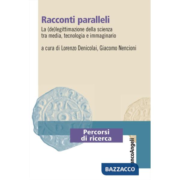Racconti paralleli. La (de)legittimazione della scienza tra media, tecnologia e immaginario
