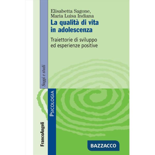 Qualità di vita in adolescenza. Traiettorie di sviluppo ed esperienze positive (La)