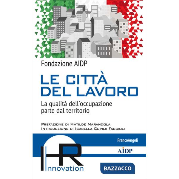 Città del lavoro. La qualità dell'occupazione parte dal territorio (Le)