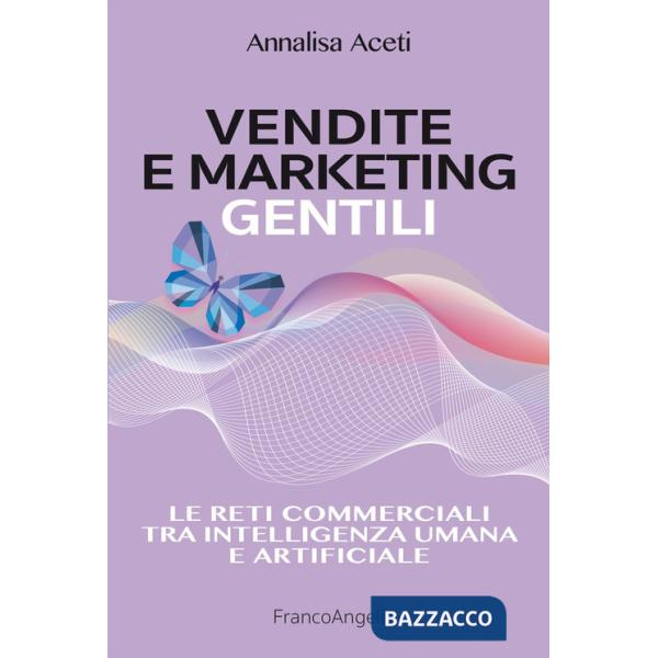 Vendite e marketing gentili. Le reti commerciali tra intelligenza umana e artificiale