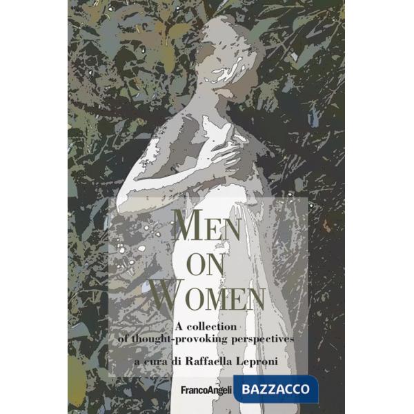 Men on women. A collection of thought-provoking perspectives