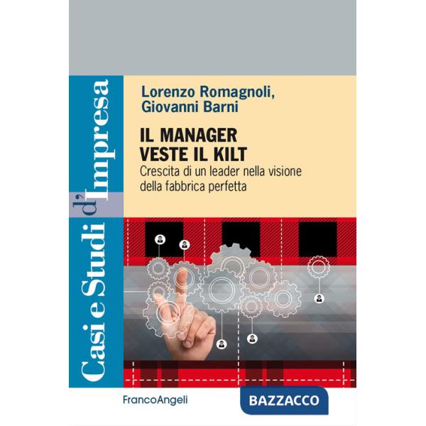 Manager veste il Kilt. Crescita di un leader nella visione della fabbrica perfetta (Il)