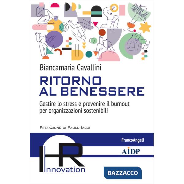 Ritorno al benessere. Gestire lo stress e prevenire il burnout per organizzazioni sostenibili