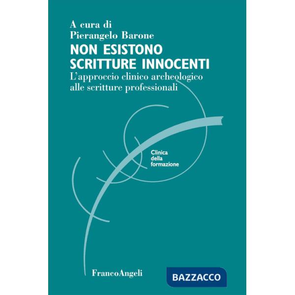 Non esistono scritture innocenti. L'approccio clinico archeologico alle scritture professionali