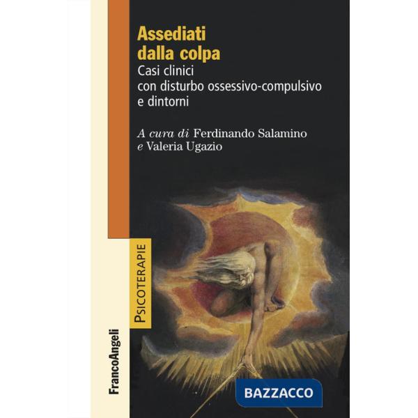 Assediati dalla colpa. Casi clinici con disturbo ossessivo-compulsivo e dintorni