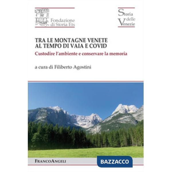 Tra le montagne venete al tempo di Vaia e Covid 2018-2022. Custodire l'ambiente e conservare la memoria