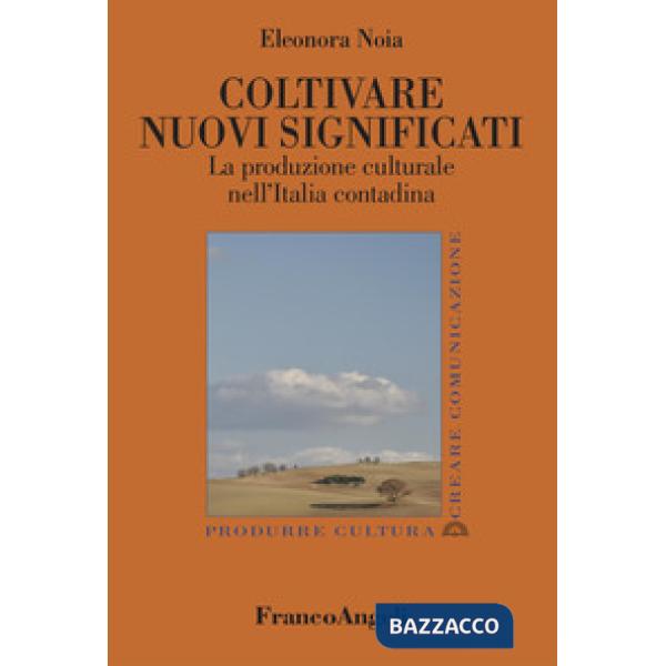 Coltivare nuovi significati. La produzione culturale nell'Italia contadina