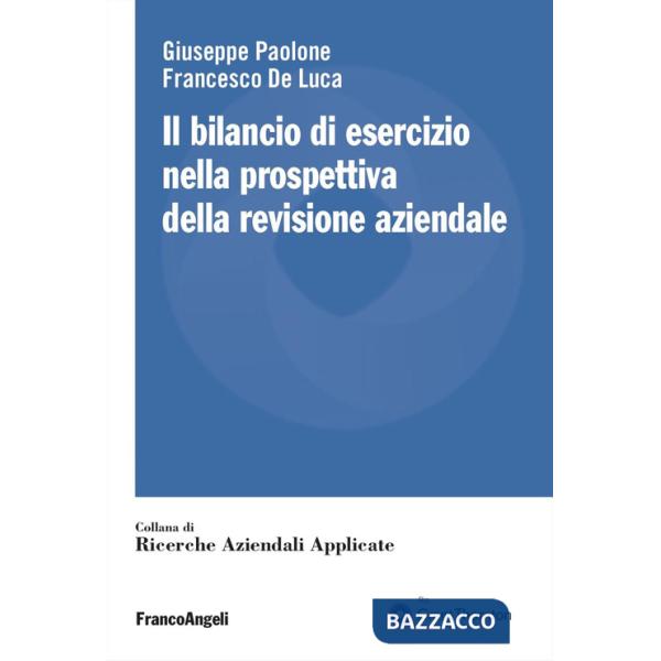 Bilancio di esercizio nella prospettiva della revisione aziendale (Il)