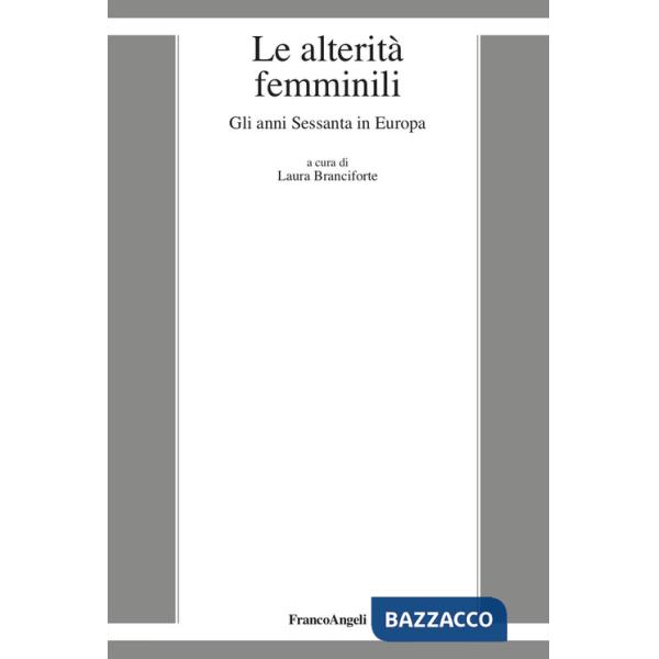 Alterità femminili. Gli anni Sessanta in Europa (Le)