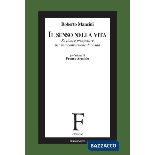 Senso nella vita. Ragioni e prospettive per una conversione di civiltà (Il)
