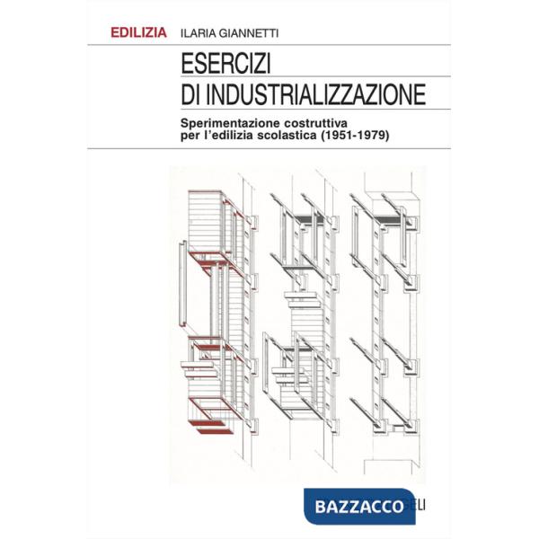 Esercizi di industrializzazione. Sperimentazione costruttiva per l'edilizia scolastica (1951-1979)