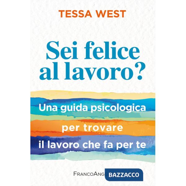 Sei felice al lavoro? Una guida psicologica per trovare il lavoro che fa per te
